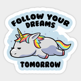 Follow Your Dreams Tomorrow Lazy Unicorn Gift Sticker